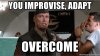 you-improvise-adapt-overcome.jpg
